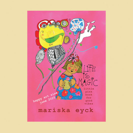 life is magic, a happy art zine